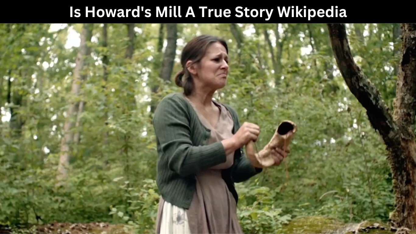 Is Howard's Mill A True Story Wikipedia