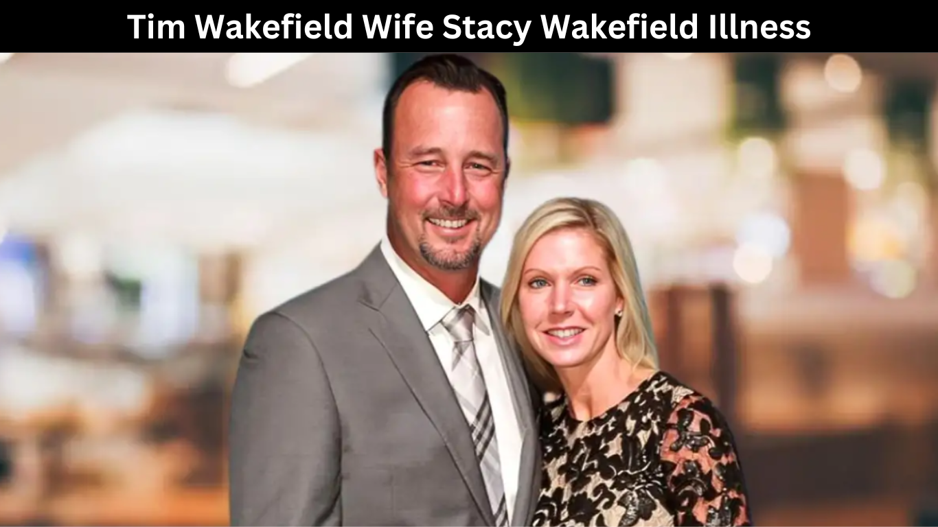 Tim Wakefield Wife Stacy Wakefield Illness