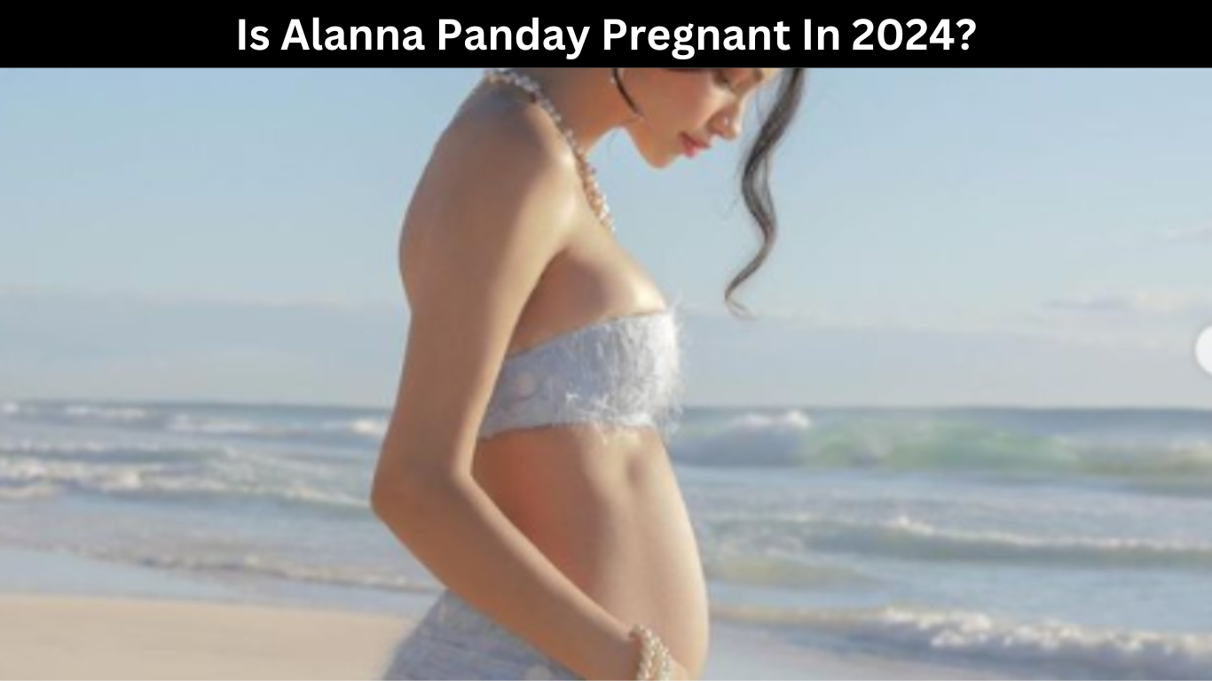 Is Alanna Panday Pregnant in 2024?