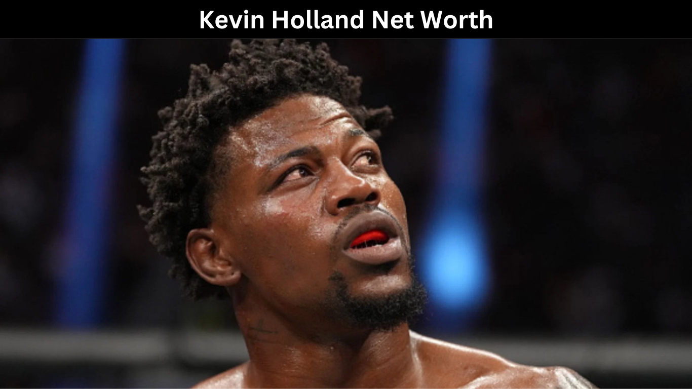 Kevin Holland Net Worth