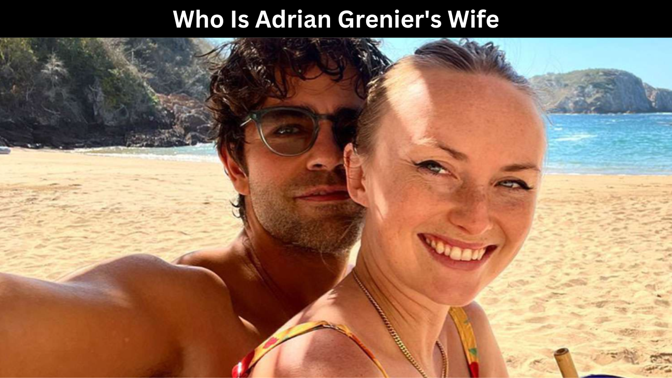 Who Is Adrian Grenier's Wife