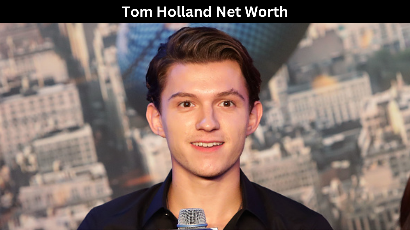 Tom Holland Net Worth When Did Tom Holland Make His Hollywood Debut?