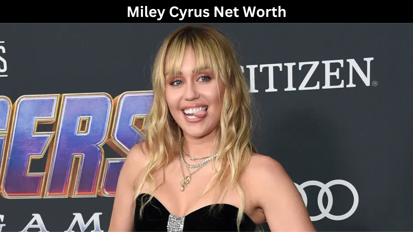 Miley Cyrus Net Worth