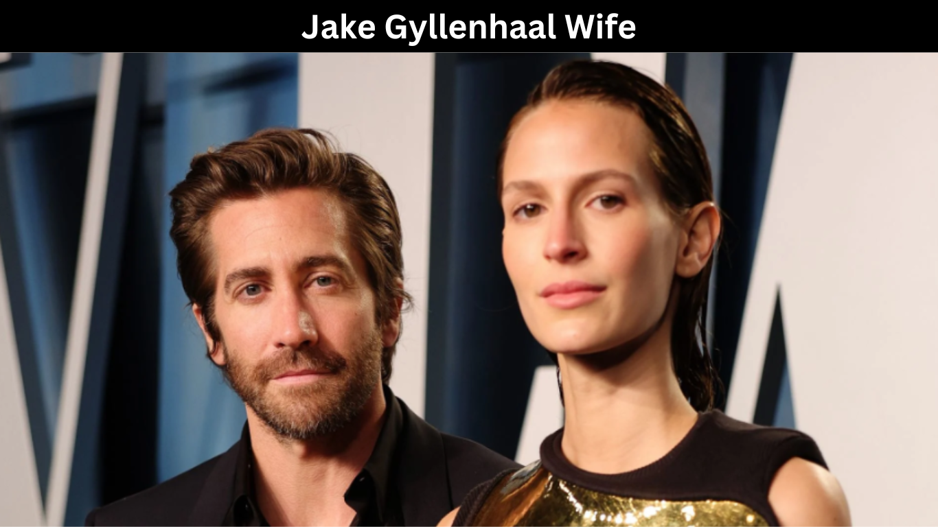 Jake Gyllenhaal Wife