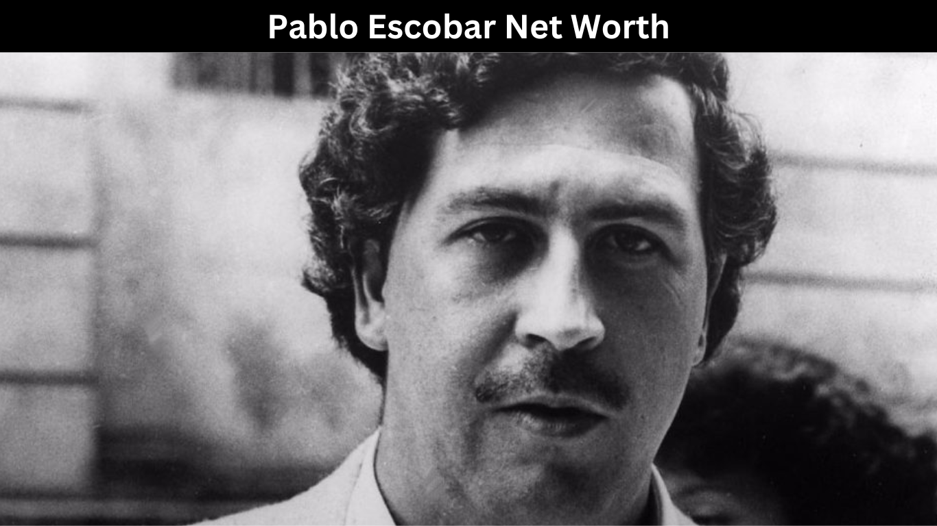 Pablo Escobar Net Worth