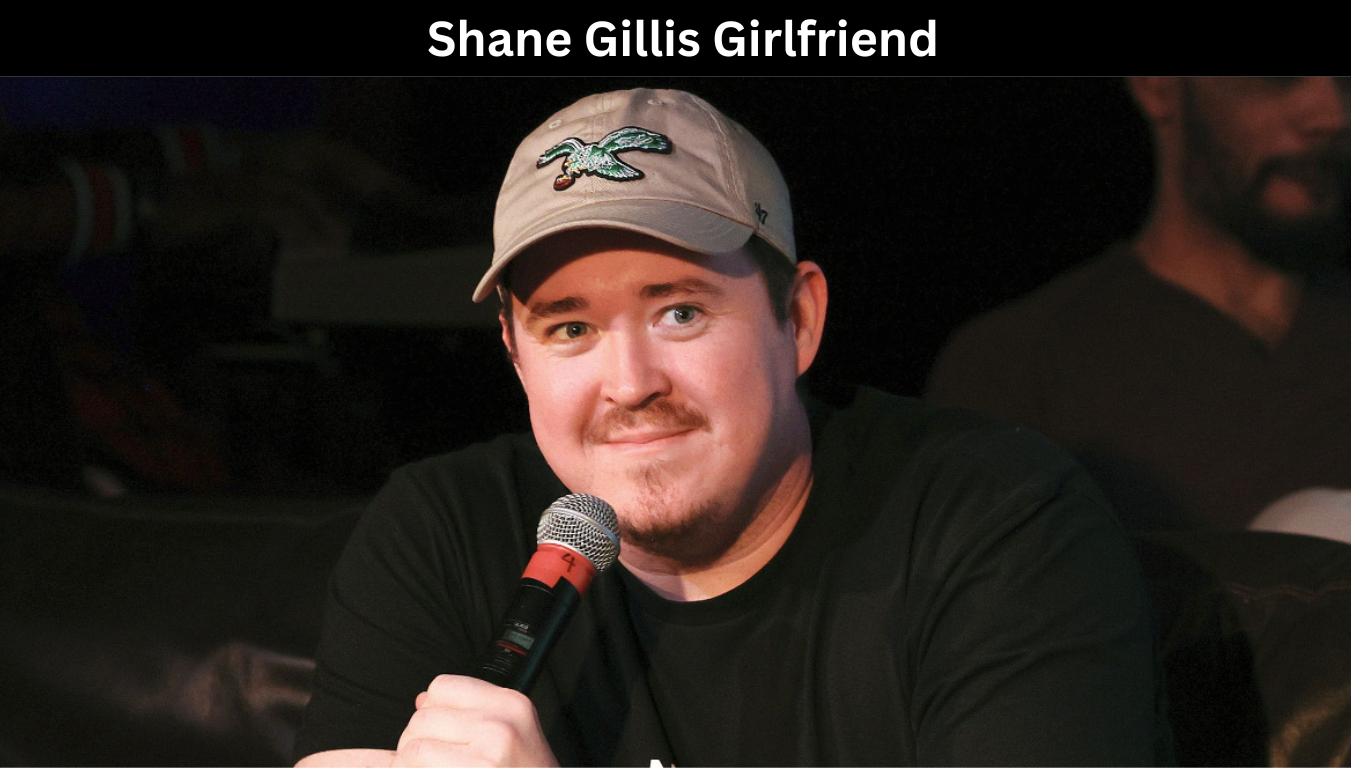 Shane Gillis Girlfriend